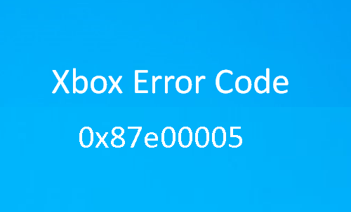 Xbox One Error Code 0x87e00005