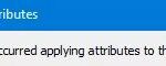 How to correct the 'error occurred applying attributes to a file'